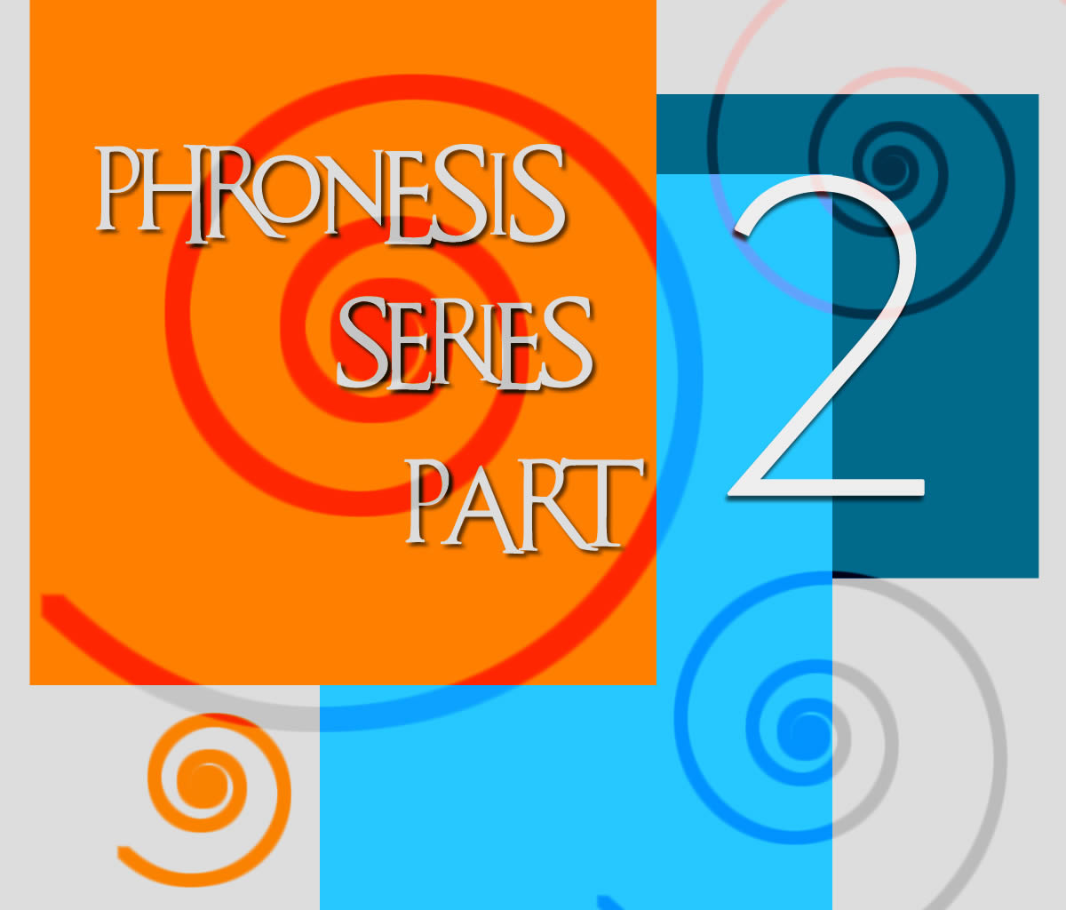 PHRONESIS SERIES PART 2